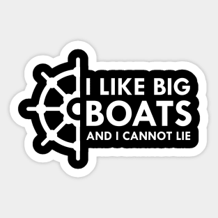 Boat - I like big boats and I cannot lie Sticker